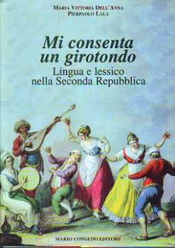 Visualizza i dettagli per MI CONSENTA UN GIROTONDO LINGUA E LESSICO NELLA SECONDA REPUBBLICA Immagine di MI CONSENTA UN GIROTONDO LINGUA E LESSICO NELLA SECONDA REPUBBLICA